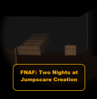 FNAF: Two Nights at Jumpscare Creation