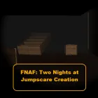 PLay FNAF: Two Nights at Jumpscare Creation now!