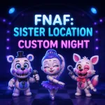 FNAF: Sister Location – Custom Night - free online game