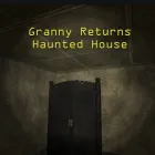 PLay Granny Returns Haunted House now!