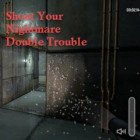 Shoot Your Nightmare Double Trouble