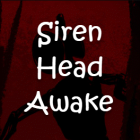 Siren Head Awake