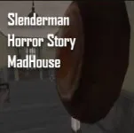 Slenderman Horror Story MadHouse - free online game